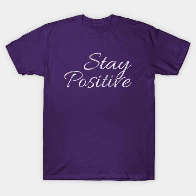 Stay Positive T-Shirt by Courtney's Creations